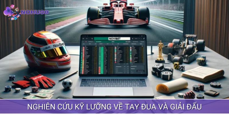 Tìm hiểu tay đua và giải đấu để có quyết định đặt cược chuẩn xác